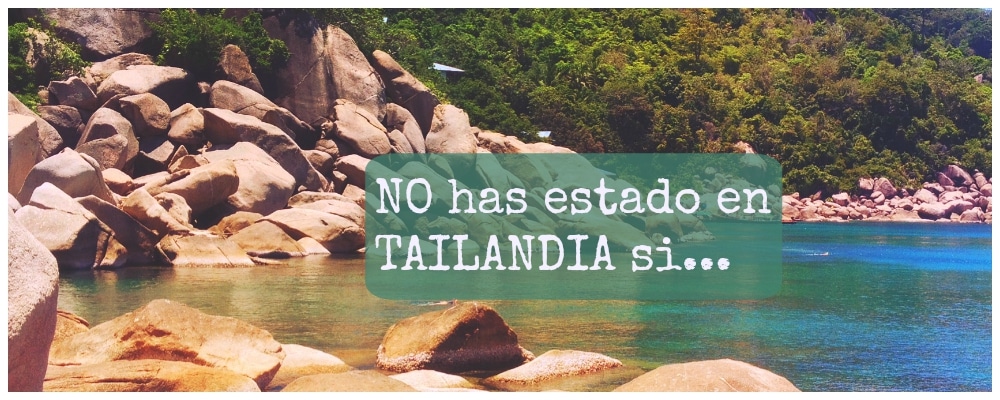 no_has_estado_tailandia_unaideaunviaje
